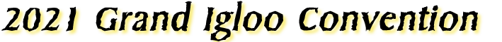 2020 Grand Igloo Convention